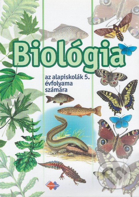Kniha: Biológia pre 5. ročník základnej školy s vyučovacím jazykom maďarským (Mária Uhereková). Expol Pedagogika Kniha: Biológia pre 5. ročník základnej školy s vyučovacím jazykom maďarským (Mária Uhereková). Expol Pedagogika