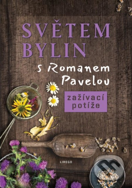 Kniha: Světem bylin s Romanem Pavelou: Zažívací potíže (Roman Pavela). Lirego, 2021 Kniha: Světem bylin s Romanem Pavelou: Zažívací potíže (Roman Pavela). Lirego, 2021