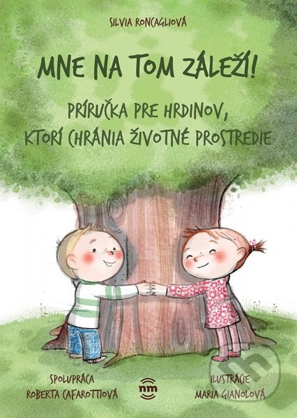 Kniha: Mne na tom záleží! (Silvia Roncagliová). Nové mesto, 2021 Kniha: Mne na tom záleží! (Silvia Roncagliová). Nové mesto, 2021