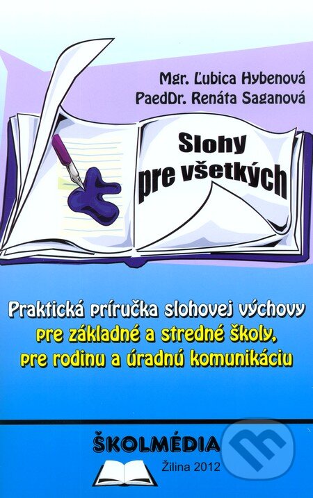 Kniha: Slohy pre všetkých (Ľubica Hybenová a Renáta Saganová). Školmédia, 2011 Kniha: Slohy pre všetkých (Ľubica Hybenová a Renáta Saganová). Školmédia, 2011
