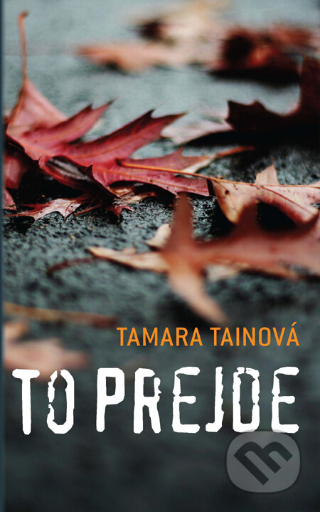 Kniha: To prejde (Tamara Tainová). Slovart, 2011 Kniha: To prejde (Tamara Tainová). Slovart, 2011