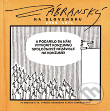 Kniha: Zábranský na Slovensku 1966 - 1971 (Fero Jablonovský). FO ART, 2011 Kniha: Zábranský na Slovensku 1966 - 1971 (Fero Jablonovský). FO ART, 2011