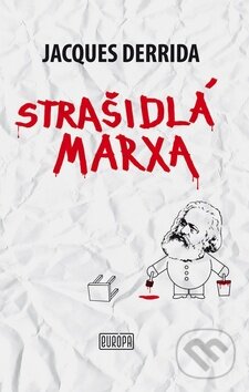Kniha: Strašidlá Marxa (Jacques Derrida). Európa, 2011 Kniha: Strašidlá Marxa (Jacques Derrida). Európa, 2011