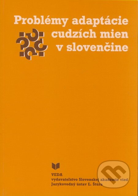 Kniha: Problémy adaptácie cudzích mien v slovenčine (VEDA). VEDA, 2002 Kniha: Problémy adaptácie cudzích mien v slovenčine (VEDA). VEDA, 2002