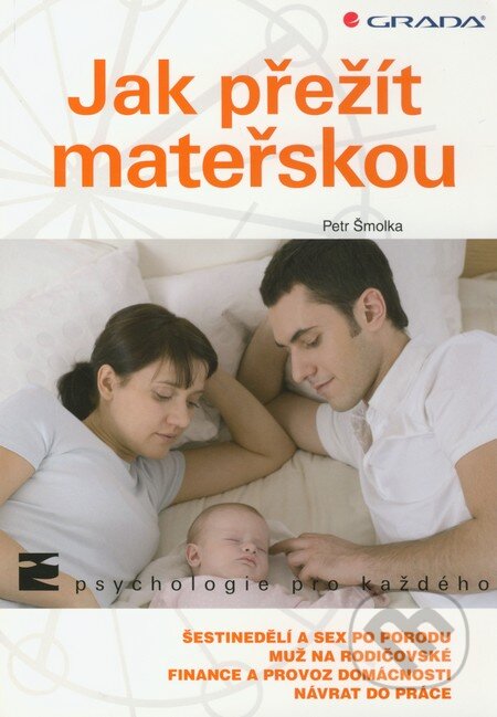 Kniha: Jak přežít mateřskou (Petr Šmolka). Grada, 2011 Kniha: Jak přežít mateřskou (Petr Šmolka). Grada, 2011