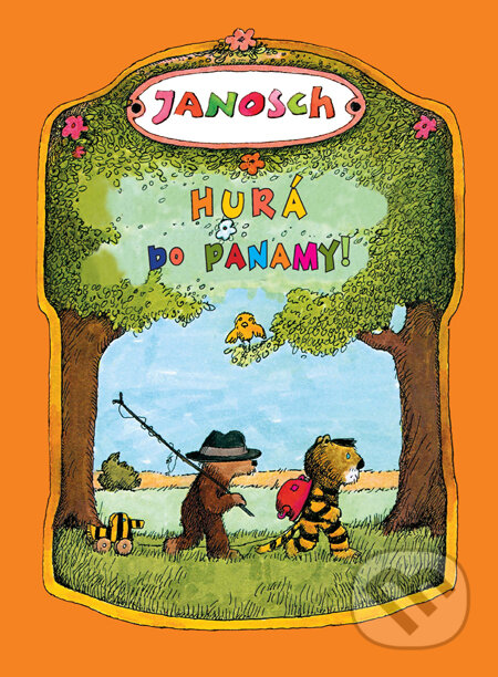 Kniha: Hurá do Panamy (Janosch). Slovart, 2011 Kniha: Hurá do Panamy (Janosch). Slovart, 2011