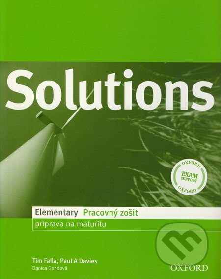 Kniha: Solutions - Elementary - Pracovný zošit (Danica Gondová, Paul A. Davies a Tim Falla). Oxford University Press, 2008 Kniha: Solutions - Elementary - Pracovný zošit (Danica Gondová, Paul A. Davies a Tim Falla). Oxford University Press, 2008