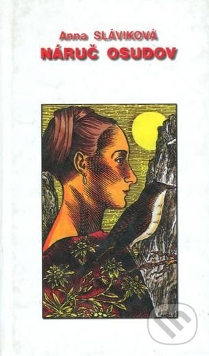 Kniha: Anna Sláviková: Náruč osudov (Anna Sláviková). Alfa, 2003 Kniha: Anna Sláviková: Náruč osudov (Anna Sláviková). Alfa, 2003