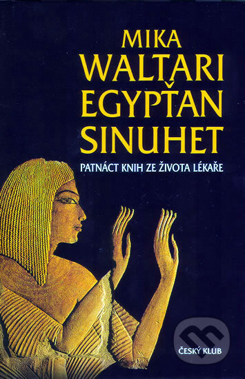 Kniha: Egypťan Sinuhet (Mika Waltari). Český klub, 2010 Kniha: Egypťan Sinuhet (Mika Waltari). Český klub, 2010