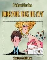 Kniha: Doktor bez hlavy (Richard Gordon). XYZ, 2010 Kniha: Doktor bez hlavy (Richard Gordon). XYZ, 2010
