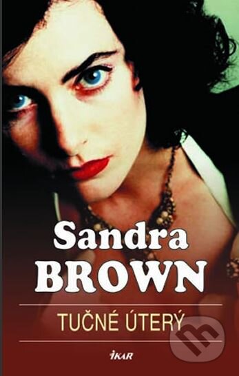 Kniha: Tučné úterý (Sandra Brownová). Ikar CZ, 2005 Kniha: Tučné úterý (Sandra Brownová). Ikar CZ, 2005