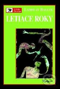 Kniha: Letiace roky (Ladislav Ballek). Kalligram, 1999 Kniha: Letiace roky (Ladislav Ballek). Kalligram, 1999