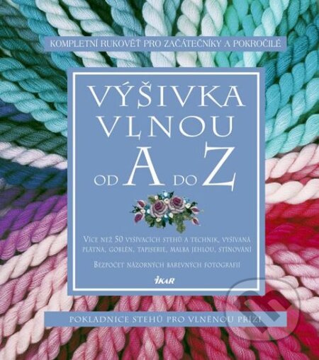 Kniha: Výšivka vlnou od A do Z (Ikar CZ). Ikar CZ, 2005 Kniha: Výšivka vlnou od A do Z (Ikar CZ). Ikar CZ, 2005