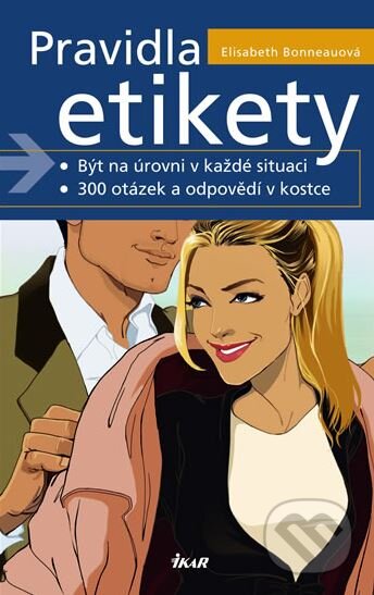 Kniha: Pravidla etikety (Elisabeth Bonneauová). Ikar CZ, 2010 Kniha: Pravidla etikety (Elisabeth Bonneauová). Ikar CZ, 2010