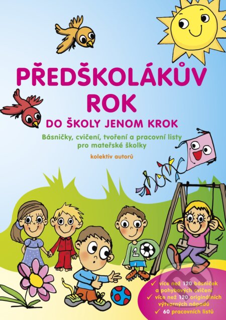 Kniha: Předškolákův rok - do školy jenom krok (Marie Balcárková, Veronika Šiblová-Baudyšová, Bohumila Kohutová, Robert Šibl, Jarmila Štýchová a Hana Doležalová). Edika, 2013 Kniha: Předškolákův rok - do školy jenom krok (Marie Balcárková, Veronika Šiblová-Baudyšová, Bohumila Kohutová, Robert Šibl, Jarmila Štýchová a Hana Doležalová). Edika, 2013
