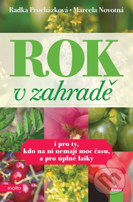 Kniha: Rok v zahradě (Marcela Novotná a Radka Procházková). Motto, 2011 Kniha: Rok v zahradě (Marcela Novotná a Radka Procházková). Motto, 2011