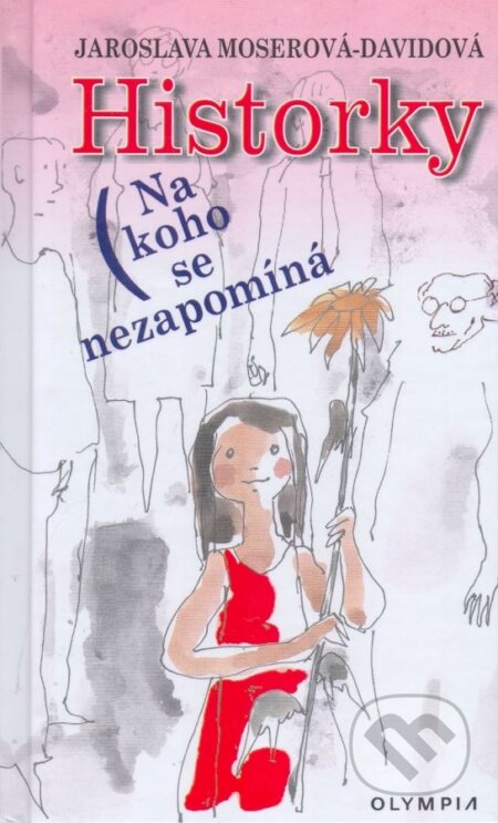 Kniha: Historky: Na koho se nezapomíná (Jaroslava Moserová-Davidová). Olympia, 2003 Kniha: Historky: Na koho se nezapomíná (Jaroslava Moserová-Davidová). Olympia, 2003