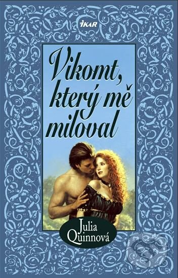 Kniha: Vikomt, který mě miloval (Julia Quinn). Ikar CZ, 2005 Kniha: Vikomt, který mě miloval (Julia Quinn). Ikar CZ, 2005