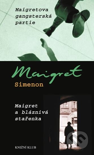 Kniha: Maigretova gangsterská partie / Maigret a bláznivá stařenka (Georges Simenon). Knižní klub, 2008 Kniha: Maigretova gangsterská partie / Maigret a bláznivá stařenka (Georges Simenon). Knižní klub, 2008