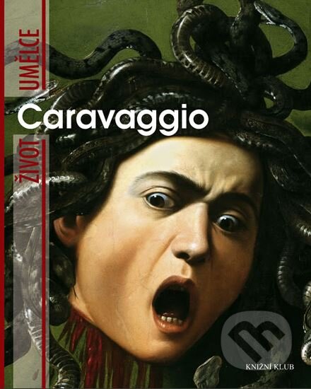 Kniha: Caravaggio (Rodolfo Papa). Knižní klub, 2009 Kniha: Caravaggio (Rodolfo Papa). Knižní klub, 2009