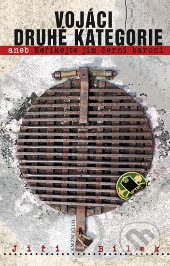 Kniha: Vojáci druhé kategorie (Jiří Bílek). Knižní klub, 2010 Kniha: Vojáci druhé kategorie (Jiří Bílek). Knižní klub, 2010
