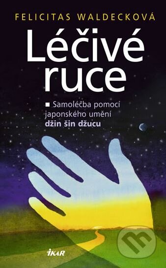 Kniha: Léčivé ruce (Felicitas Waldecková). Ikar CZ, 2010 Kniha: Léčivé ruce (Felicitas Waldecková). Ikar CZ, 2010