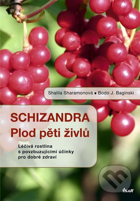 Kniha: Schizandra - Plod pěti živlů (Bodo J. Baginski a Shalila Sharamonová). Ikar CZ, 2011 Kniha: Schizandra - Plod pěti živlů (Bodo J. Baginski a Shalila Sharamonová). Ikar CZ, 2011
