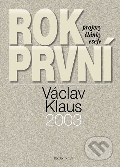 Kniha: Rok první (Václav Klaus). Knižní klub, 2004 Kniha: Rok první (Václav Klaus). Knižní klub, 2004