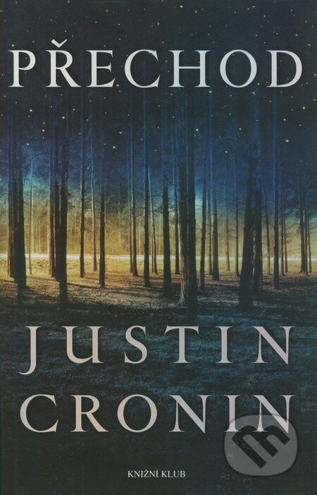 Kniha: Přechod (Justin Cronin). Knižní klub, 2010 Kniha: Přechod (Justin Cronin). Knižní klub, 2010