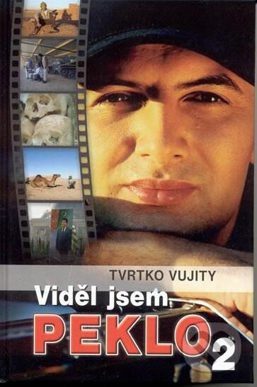 Kniha: Viděl jsem peklo 2 (Tvrtko Vujity). NOXI, 2005 Kniha: Viděl jsem peklo 2 (Tvrtko Vujity). NOXI, 2005