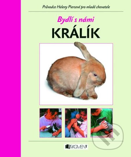 Kniha: Bydlí s námi králík (Helena Piersová). Nakladatelství Fragment, 2005 Kniha: Bydlí s námi králík (Helena Piersová). Nakladatelství Fragment, 2005