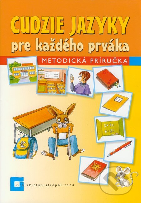 Kniha: Cudzie jazyky pre každého prváka (Metodická príručka) (Beata Menzlová, Eva Farkašová, Květa Biskupičová a Silvia Pokrivčáková). Orbis Pictus Istropolitana, 2011 Kniha: Cudzie jazyky pre každého prváka (Metodická príručka) (Beata Menzlová, Eva Farkašová, Květa Biskupičová a Silvia Pokrivčáková). Orbis Pictus Istropolitana, 2011