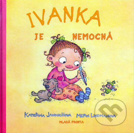 Kniha: Ivanka je nemocná (Kateřina Janouchová). Mladá fronta, 2010 Kniha: Ivanka je nemocná (Kateřina Janouchová). Mladá fronta, 2010