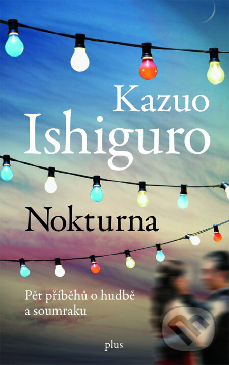 Kniha: Nokturna (Kazuo Ishiguro). Plus Kniha: Nokturna (Kazuo Ishiguro). Plus