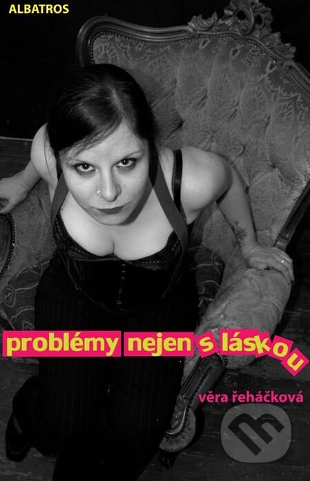 Kniha: Problémy nejen s láskou (Věra Řeháčková). Albatros CZ, 2011 Kniha: Problémy nejen s láskou (Věra Řeháčková). Albatros CZ, 2011