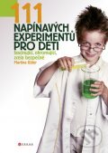 Kniha: 111 napínavých experimentů pro děti (Martina Rüter). Edika, 2011 Kniha: 111 napínavých experimentů pro děti (Martina Rüter). Edika, 2011