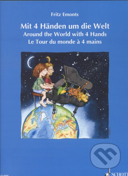 Kniha: Mit 4 Handen um die Welt/Around the World with 4 Hands/ Le Tour du monde `a 4 mains (Fritz Emonts). SCHOTT MUSIC PANTON s.r.o., 2000 Kniha: Mit 4 Handen um die Welt/Around the World with 4 Hands/ Le Tour du monde `a 4 mains (Fritz Emonts). SCHOTT MUSIC PANTON s.r.o., 2000