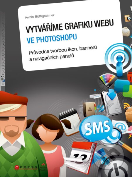 Kniha: Vytváříme grafiku webu ve Photoshopu (Armin Böttigheimer). Computer Press, 2011 Kniha: Vytváříme grafiku webu ve Photoshopu (Armin Böttigheimer). Computer Press, 2011