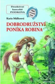 Kniha: Dobrodružství poníka Robina (Karin Müllerová). Mladá fronta, 2010 Kniha: Dobrodružství poníka Robina (Karin Müllerová). Mladá fronta, 2010