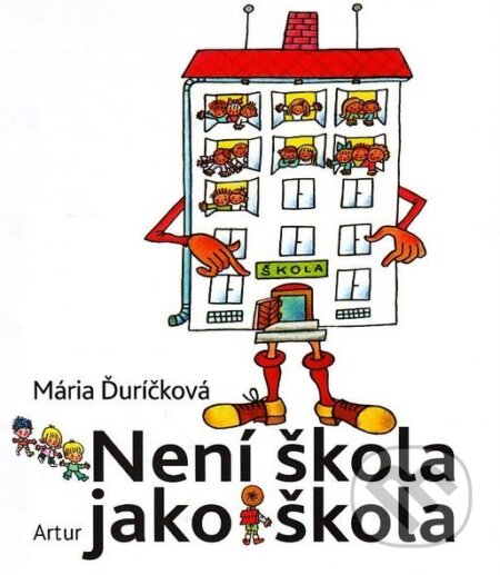 Kniha: Není škola jako škola (Mária Ďuríčková). Artur, 2009 Kniha: Není škola jako škola (Mária Ďuríčková). Artur, 2009