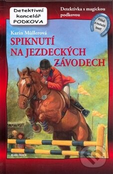 Kniha: Spiknutí na jezdeckých závodech (Karin Müllerová). Mladá fronta, 2008 Kniha: Spiknutí na jezdeckých závodech (Karin Müllerová). Mladá fronta, 2008