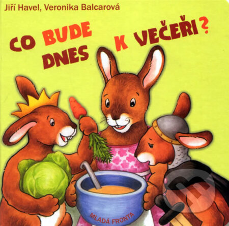 Kniha: Co bude dnes k večeři? (Veronika Balcarová). Mladá fronta, 2009 Kniha: Co bude dnes k večeři? (Veronika Balcarová). Mladá fronta, 2009