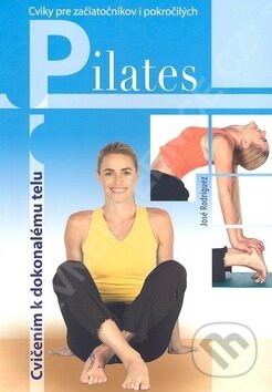 Kniha: Pilates (José Rodríguez). Ottovo nakladateľstvo, 2007 Kniha: Pilates (José Rodríguez). Ottovo nakladateľstvo, 2007