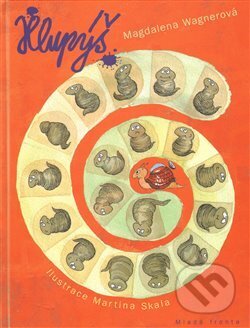 Kniha: Hlupýš (Magdalena Wagnerová). Mladá fronta, 2009 Kniha: Hlupýš (Magdalena Wagnerová). Mladá fronta, 2009