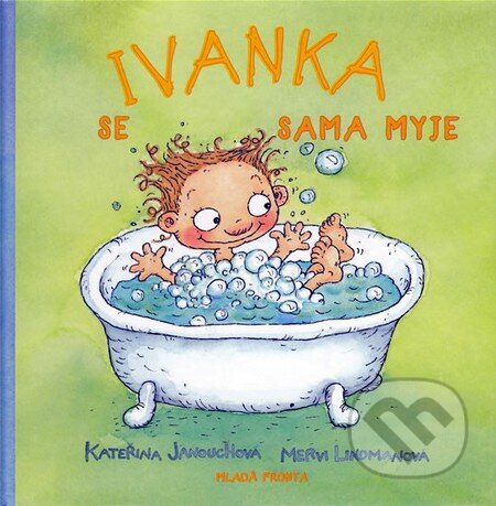 Kniha: Ivanka se sama myje (Kateřina Janouchová a Mervi Lindmanová). Mladá fronta, 2010 Kniha: Ivanka se sama myje (Kateřina Janouchová a Mervi Lindmanová). Mladá fronta, 2010