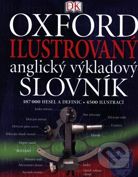 Kniha: Oxford - Ilustrovaný anglický výkladový slovník (Slovart CZ). Slovart CZ, 2011 Kniha: Oxford - Ilustrovaný anglický výkladový slovník (Slovart CZ). Slovart CZ, 2011