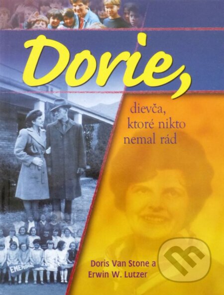Kniha: Dorie, dievča, ktoré nikto nemal rád (Doris Van Stone a Erwin W. Lutzer). Creativpress, 2002 Kniha: Dorie, dievča, ktoré nikto nemal rád (Doris Van Stone a Erwin W. Lutzer). Creativpress, 2002