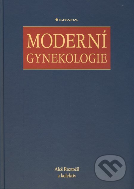 Moderní gynekologie - Aleš Roztočil a kolektív, Grada, 2011