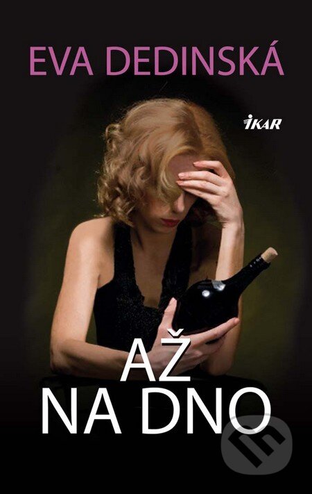 Kniha: Až na dno (Eva Dedinská), 2011 Kniha: Až na dno (Eva Dedinská), 2011