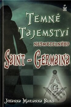 Kniha: Temné tajemství nesmrtelného Saint-Germaina (Johanna Mariann Burg). Petrklíč, 2011 Kniha: Temné tajemství nesmrtelného Saint-Germaina (Johanna Mariann Burg). Petrklíč, 2011